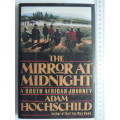 The Mirror at Midnight - A South African Journey - Adam Hochschild - FIRST EDITION 1990, SIGNED