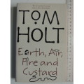 Earth, Air, Fire & Custard - Tom Holt