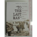 `To the Last Man` The Battle for Normandy`s Cotentin Peninsula and Brittany - Randolph Bradham