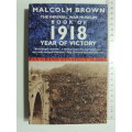 The Imperial War Museum Book Of 1918 Year Of Victory - Malcolm Brown