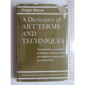 A Dictionary of Art Terms &Techniques, Materials, Methods ofPainting, Drawing, Sculpture Ralph Mayer