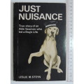 Just Nuisance - True Story of an Able Seaman Who Led a Dog`s Life - Leslie M Steyn