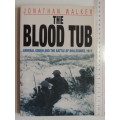 The Blood Tub - General Gough And The Battle Of Bullecourt, 1917  - Jonathan Walker