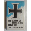 The German Air Force In The Great War - G.P. Neumann - Scarce