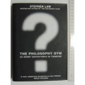 The Phylosophy Gym - 25 Short Adventures in Thinking - Stephen Law
