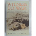 Witness To War - Diaries Of The Second World War In Europe And The Middle East - Richard J. Aldrich
