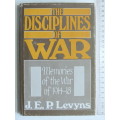 The Disciplines Of War - Memories Of The War Of 1914-18 - J.E.P. Levyns