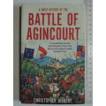 A Brief History Of The Battle Of Agincourt  - Christopher Hibbert