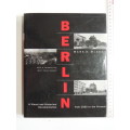 Berlin - A Visual And Historical Documentation From 1925 To The Present- Mark. R. McGee