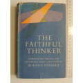 The Faithful Thinker - Centenary Essays on the Work and Thought of Rudolf Steiner - Ed AC Harwood