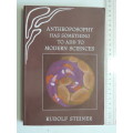 Anthroposophy Has Something to add to Modern Sciences, Lectures 1917-18 - Rudolf Steiner