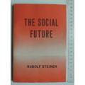 The Social Future - Rudolf Steiner