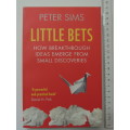 Little Bets - How Breakthrough Ideas Emerge From Small Discoveries - Peter Sims