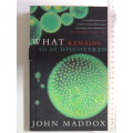 What Remains To Be Discovered - John Maddox