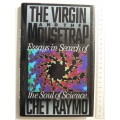 The Virgin And The Mousetrap - Essays In The Search Of The Soul Of Science - Chet Raymo