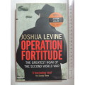 Operation Fortitude - The Greatest Hoax Of The Second World War - Joshua Levine