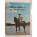 Take A Horse To The Wilderness - Nick Steele