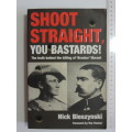 Shoot Straight, you Bastards!, The Truth Behind The Killing of the `Breker` Morant - Nick Bleszynski