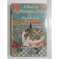 A Book of Mediterranean Food - Elizabeth David 5th Impression 1952