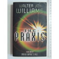 Book 1 of Dread Empire`s Fall- The Praxis - Walter Jon Williams