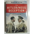 The Hitler/Hess Deception - British Intelligence`s Best-Kept Secret Of The Second World WarMartin A