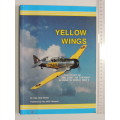 Yellow Wings - The Story Of The Joint Air Training Scheme In World War 2 - Capt. Dave Becker
