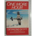 One More Hour  - Desmond Scott DSO, OBE, DFC & Bar