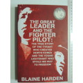 The Great Leader And The Fighter Pilot : The True Story Of The Tyrant Who Created North Korea And Th