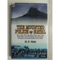 The Mounted Police...Natal, Zulu -,Boer War,Zulu Rebellion & Policing..In SA 1873-1906 - H.P. Holt