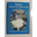 Trout Through The Looking Glass - Techniques For Southern African Flyfishers - Malcolm Meintjies