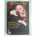 A Cry from the Heart, A Biography of Edith Piaf - Margaret Crosland