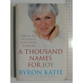 A Thousand Names for Joy- Byron Katie