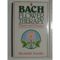 Bach Flower Therapy, Theory & Practice - Mechthild Scheffer