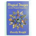 Magical Images and the Magical Imagination - Gareth Knight