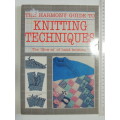 The Harmony guide to Knitting Techniques: The `How To` of Hand Knitting