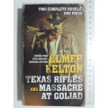 Texas Rifles & Massacre At Goliad - Elmer Kelton    2 Novels in One