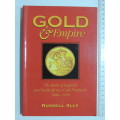 Gold & Empire - The Bank Of England And South Africa`s Gold Producers 1886-1926 - Russell Ally