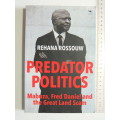 Predator Politics - Mabuza, Fred Daniels And The Great Land Scam - Rehana Rossouw