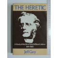 The Heretic: A Study of the Life of John William Colenso 1814-1883 - Jeff Guy