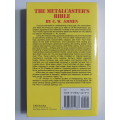The Metalcaster`s Bible,  Complete Practical Guide to Metalcasting - CW Ammen