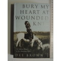 Bury my Heart at Wounded Knee, An Indian History of the American West - Dee Brown