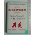 Rousseau`s Dog, Two Great Thinkers at War in the Age of Enlightenment - David Edmonds, John Eidinow