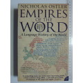 Empires of the World, A Language History of the World- Nicholas Ostler