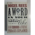 A Word In Your Shell - Like - 6000 Curious & Everyday Phrases Explained - Nigel Rees