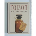 Poison, a Social History, An illustrated History of Poison & Poisoners - Joel Levy