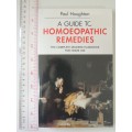 A Guide to Homoeopathic Remedies - The Complete Modern Handbook for Home Use - Paul Houghton