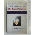 The Dark Side of the Light Chasers, Reclaiming Your Power,Creativity, Brillianc &Dreams -Debbie Ford
