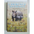 The Last Rhinos,The Powerful Story of One Man`s Battle to Save a Species- Lawrence Anthony,G Spence