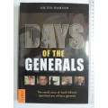 Days of the Generals, The Untold Story of SA`s Apartheid-era Military Generals- Hilton Hamann