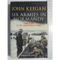 Six Armies In Normandy - From D-Day To The Liberation Of Paris  John Keegan